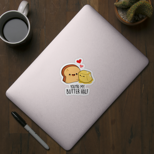 You're My Butter Half Cute Couple Butter Pun by punnybone